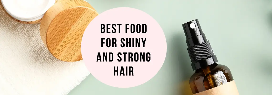 Best Food for Shiny and Strong Hair