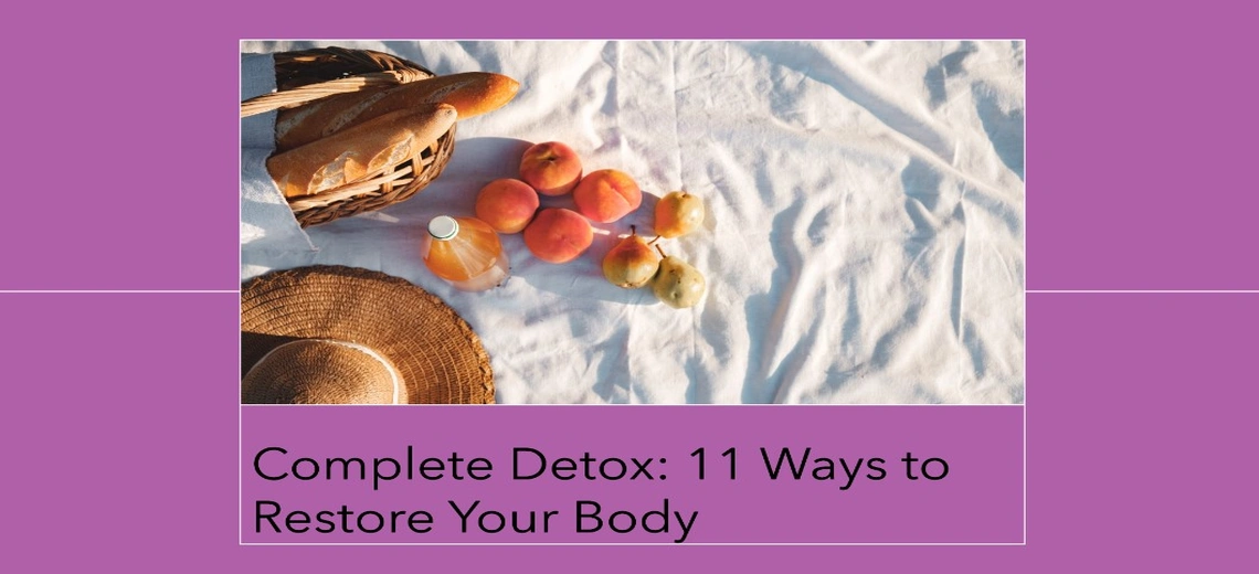Complete detox tips to restore your body