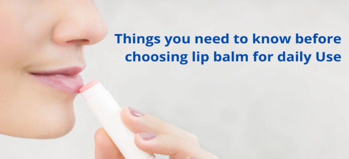 Things to know before choosing lipbalm