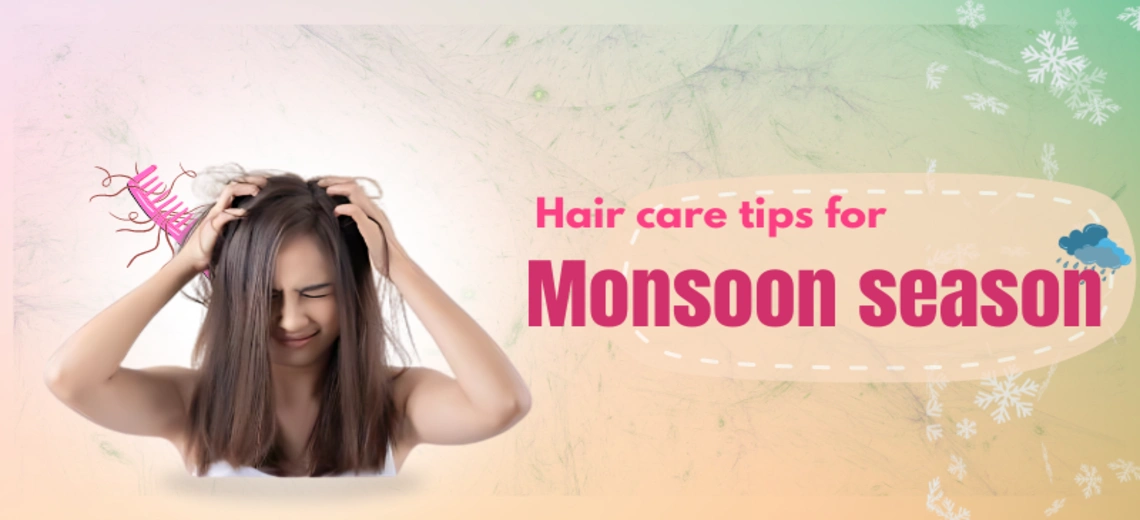 Hair care tips for monsoon