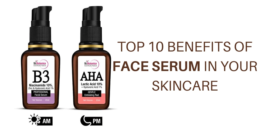 Top 10 Benefits of Face Serum in your Skincare