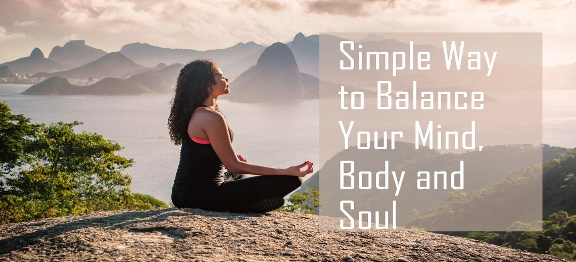 Ways to balance your mind body and soul