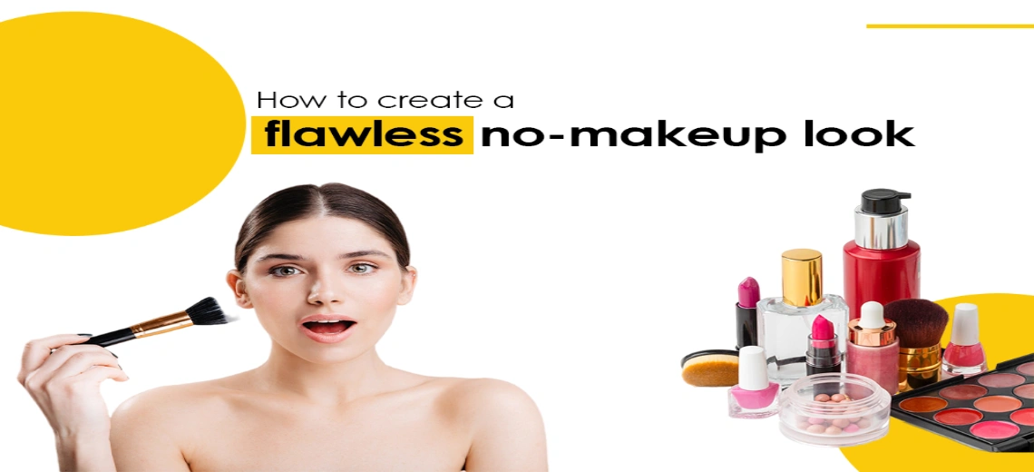 Tips to create no-makeup nakeup look