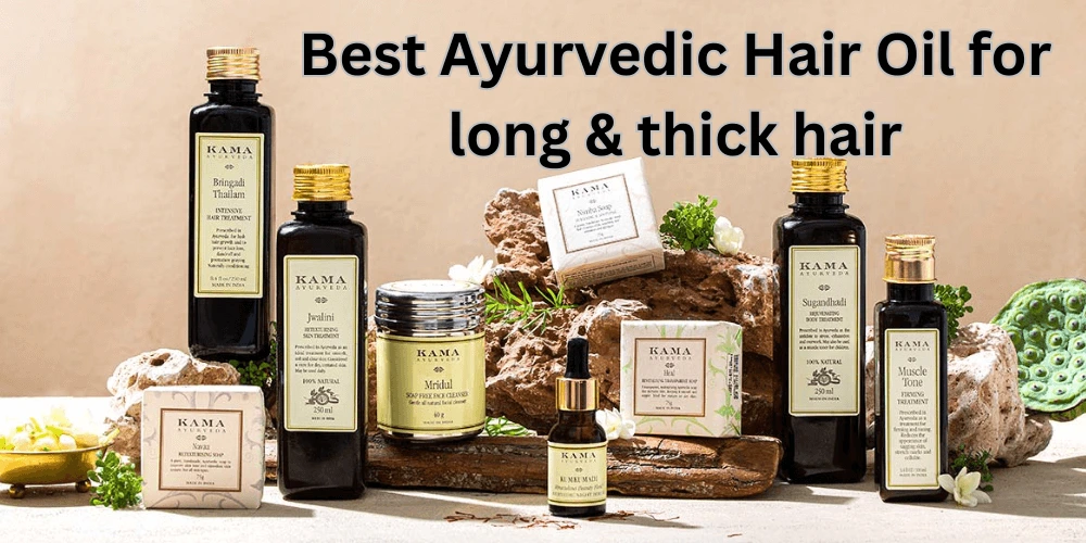 Best Ayurvedic Hair Oil for long and thick hair