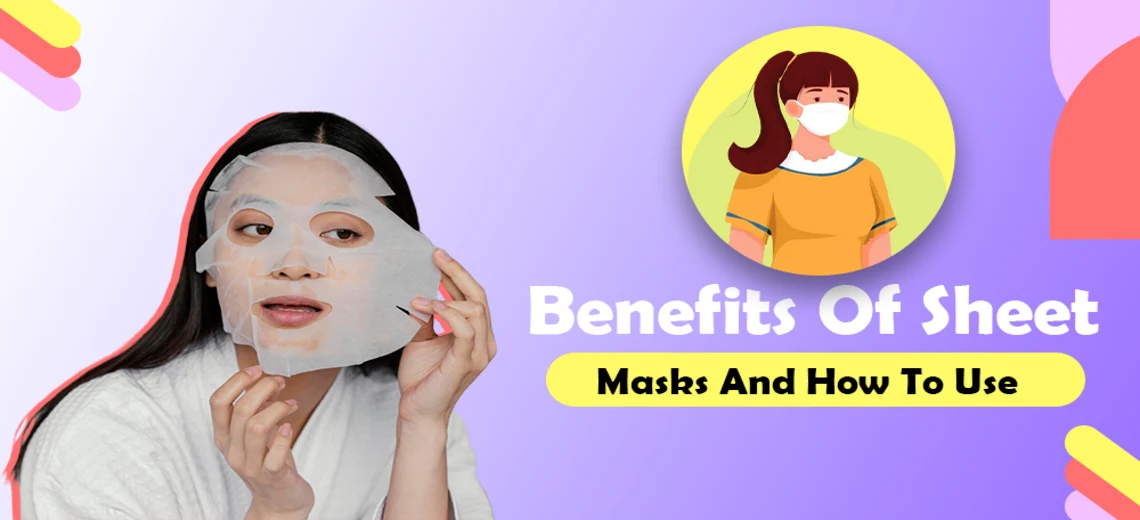 Benefits Of Sheet Masks And How To Use