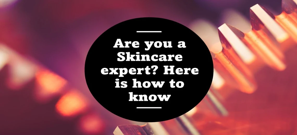 Are you a Skincare expert