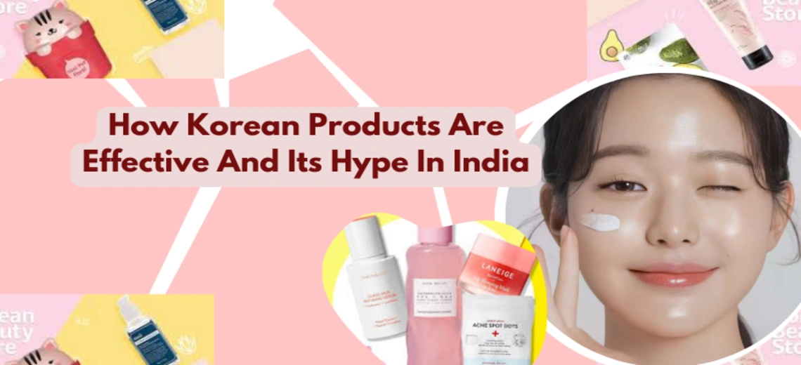 Effectiveness and hype of korean products in India