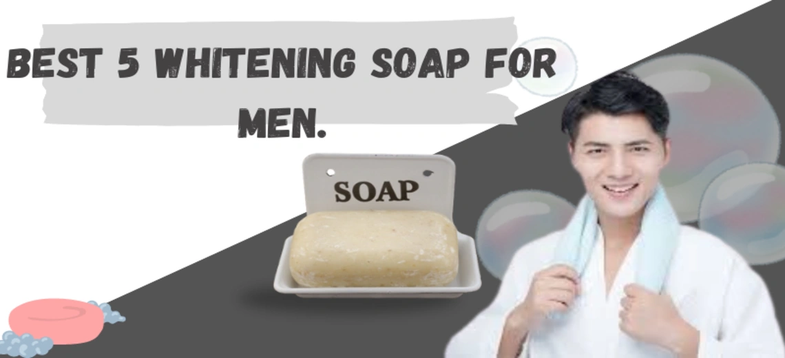 Best whitening soap for men