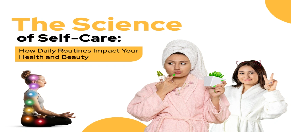 Daily self-care tips to enhance your beauty and health  
